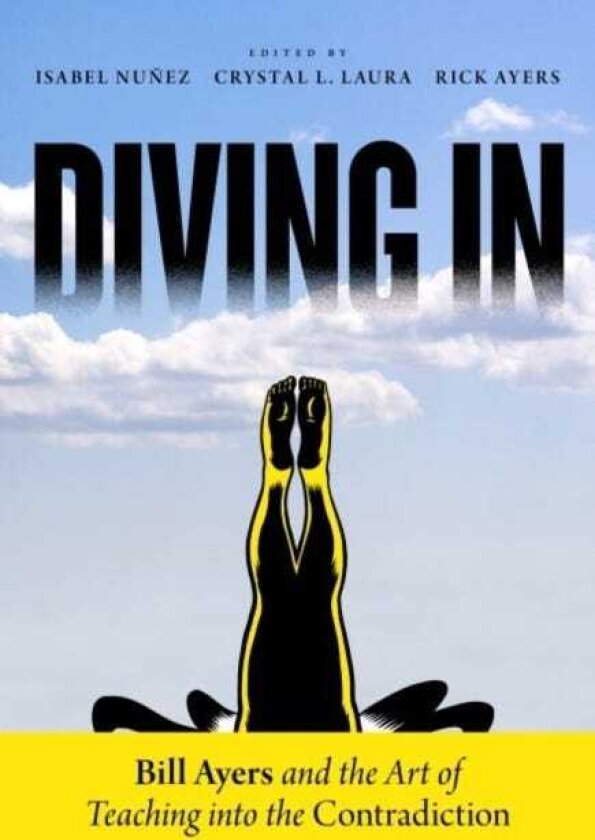 Diving in Bill Ayers and the Art of Teaching Into the Contradiction