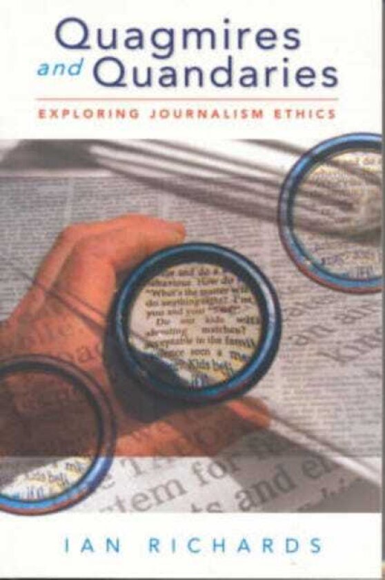 Quagmires and Quandaries Understanding Journalism Ethics