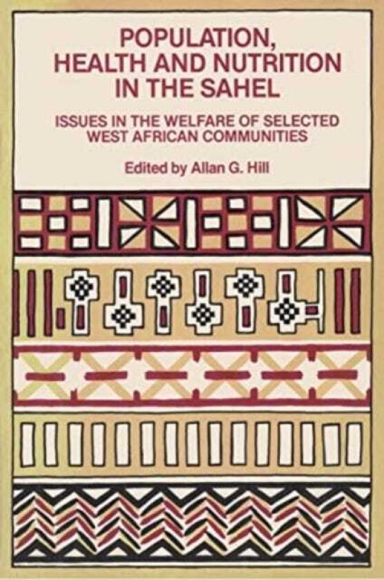 Population, Health and Nutrition in the Sahel Issues in the Welfare of Selected West African Communities