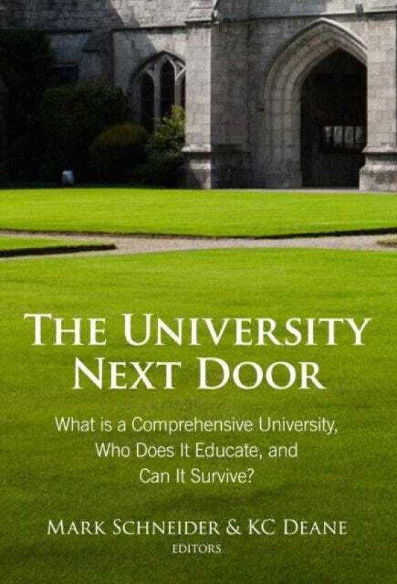 The University Next Door What Is a Comprehensive University, Who Does It Educate, and Can It Survive?