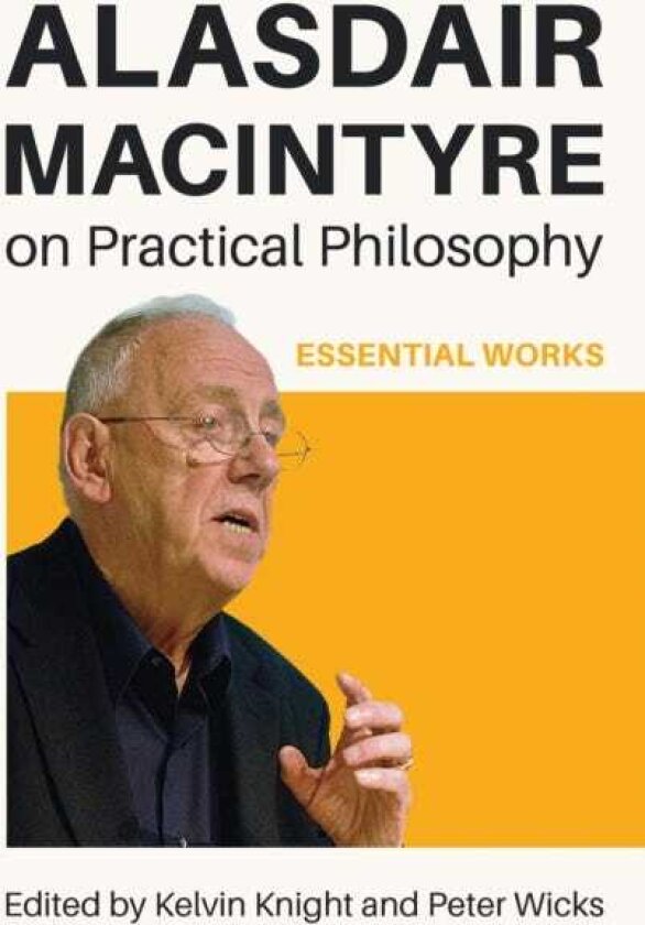 Alasdair MacIntyre on Practical Philosophy Essential Works