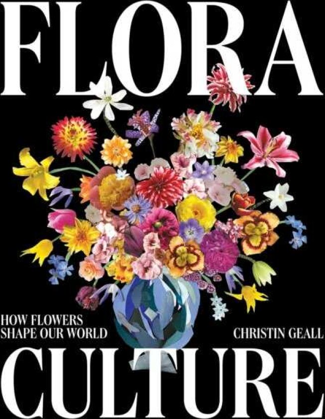 Flora Culture How Flowers Shape Our World