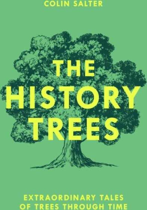 The History Trees Extraordinary Tales of Trees Through Time