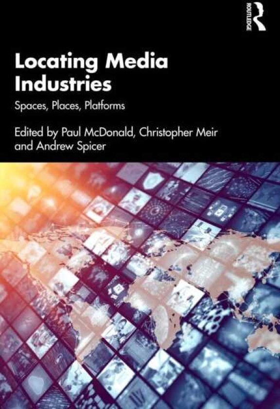 Locating Media Industries Spaces, Places, Platforms