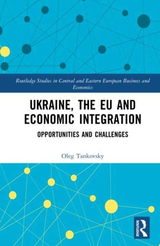 Ukraine, the EU and Economic Integration Opportunities and Challenges