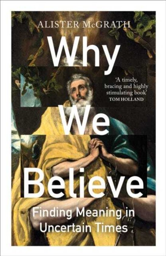 Why We Believe Finding Meaning in Uncertain Times