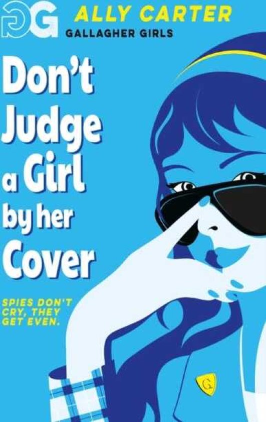 Gallagher Girls: Don't Judge a Girl by Her Cover Book 3: the million copy selling series set at an elite boarding school for spies