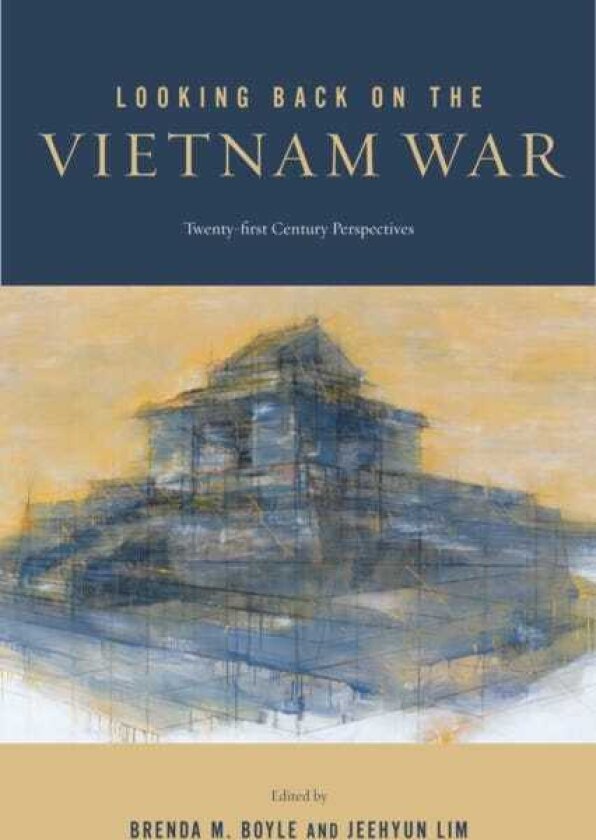 Looking Back on the Vietnam War TwentyfirstCentury Perspectives