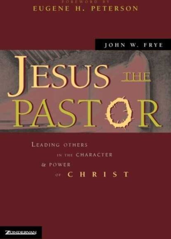 Jesus the Pastor Leading Others in the Character and Power of Christ