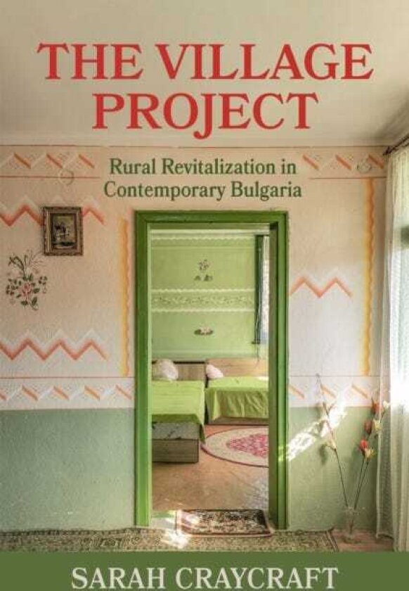 The Village Project Rural Revitalization in Contemporary Bulgaria
