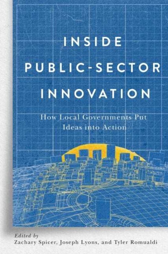 Inside PublicSector Innovation How Local Governments Put Ideas into Action
