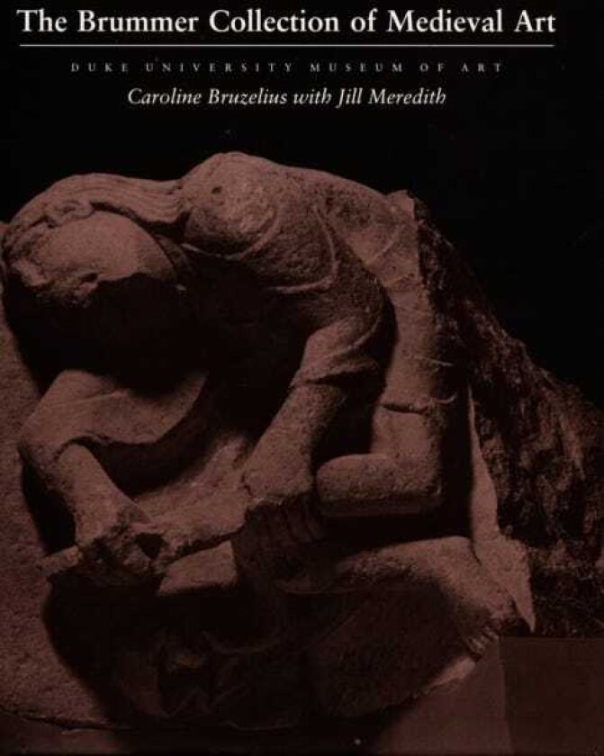 The Brummer Collection of Medieval Art Duke University Museum of Art
