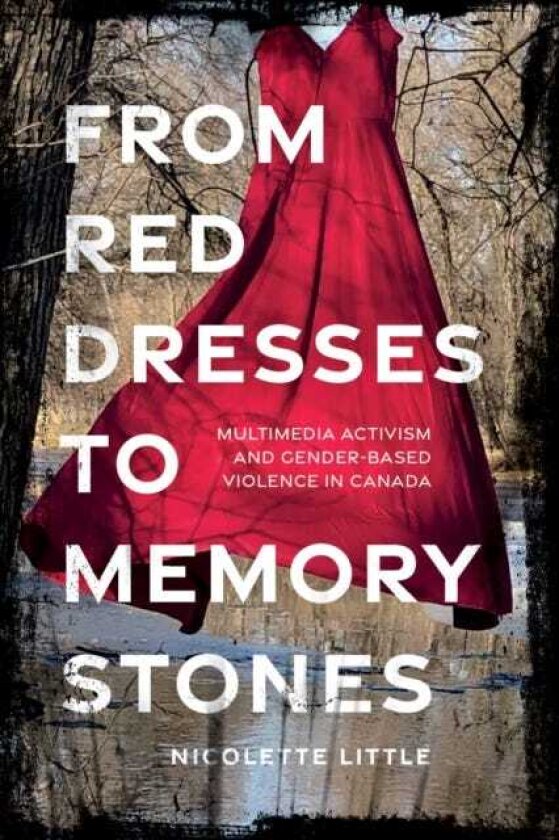 From Red Dresses to Memory Stones Multimedia Activism and GenderBased Violence in Canada