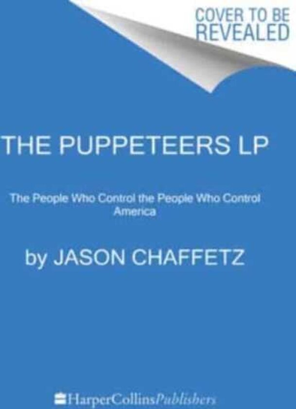 Puppeteers The People Who Control the People Who Control America