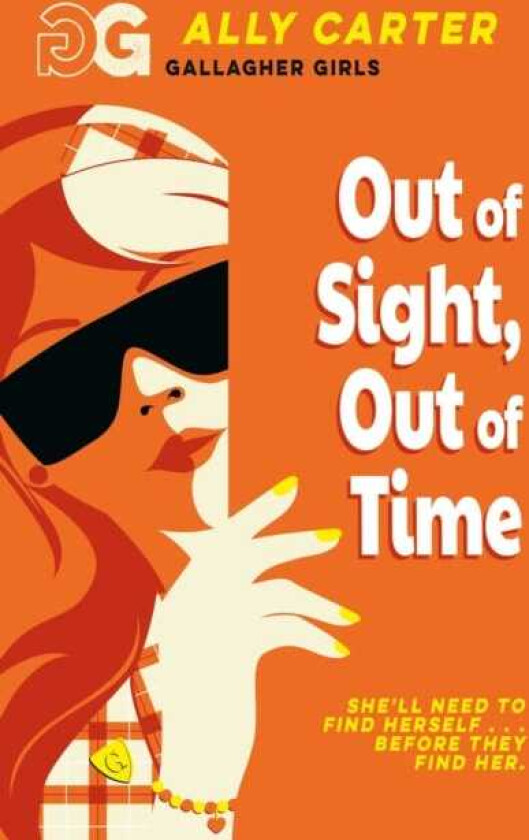 Gallagher Girls: Out of Sight, Out of Time Book 5: the million copy selling series set at an elite boarding school for spies