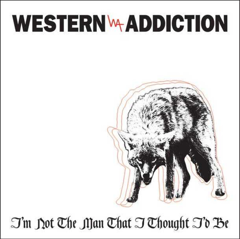 Western Addiction I'm Not The Man That I Thought I'd Be CD