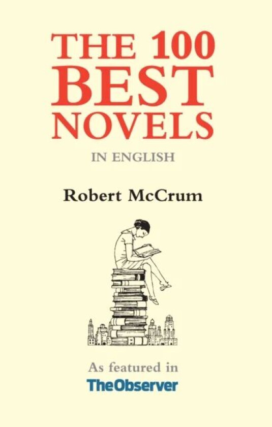 The 100 Best Novels av Robert McCrum
