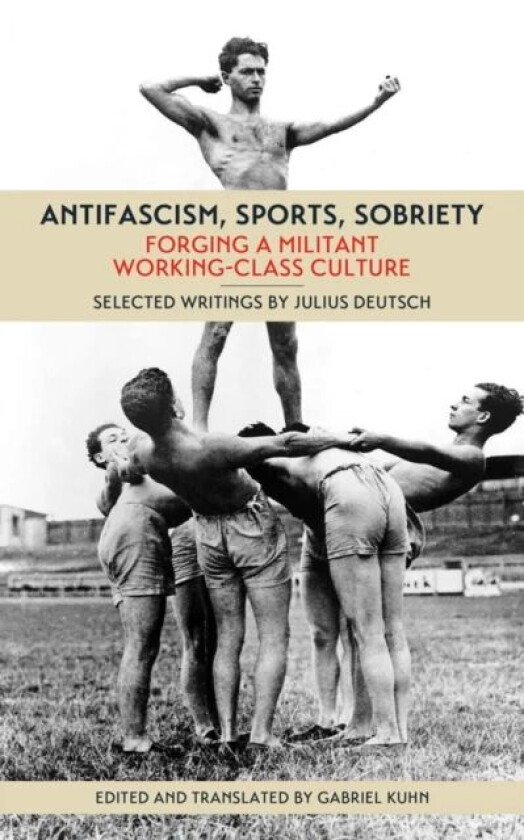 Antifascism, Sports, Sobriety av Julius Deutsch