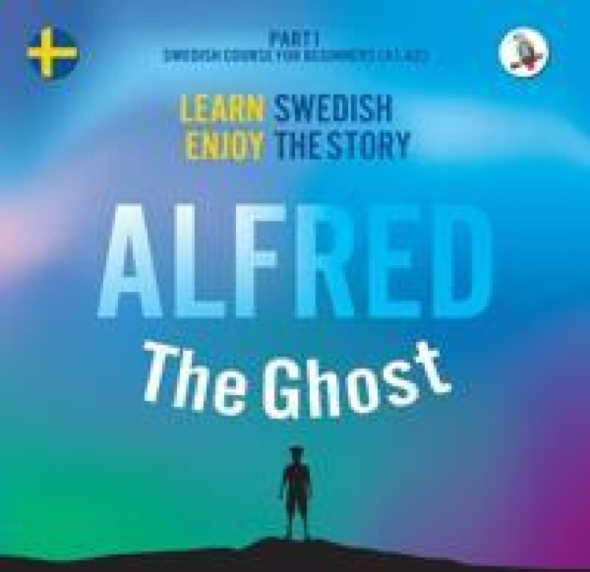 Alfred the Ghost. Part 1 - Swedish Course for Beginners. Learn Swedish - Enjoy the Story.