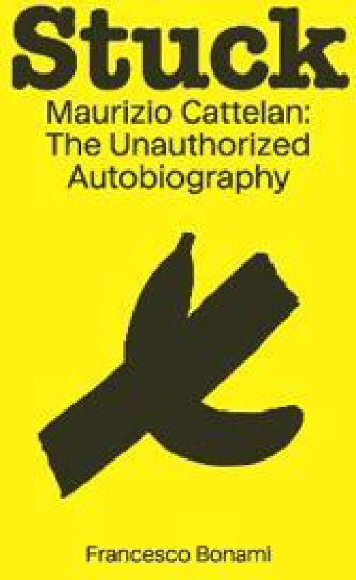 Stuck: Maurizio Cattelan