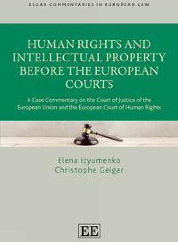 Human Rights and Intellectual Property Before the European Courts