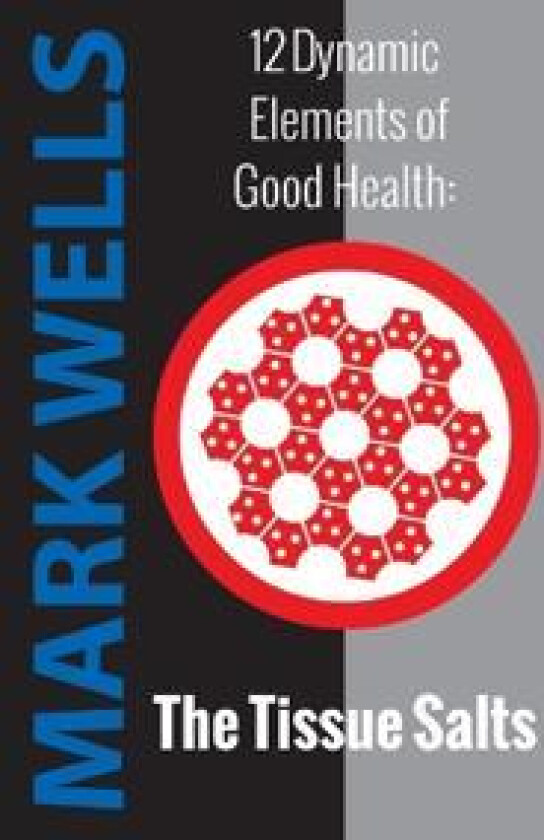 Twelve Dynamic Elements of Good Health - Tissue Salts