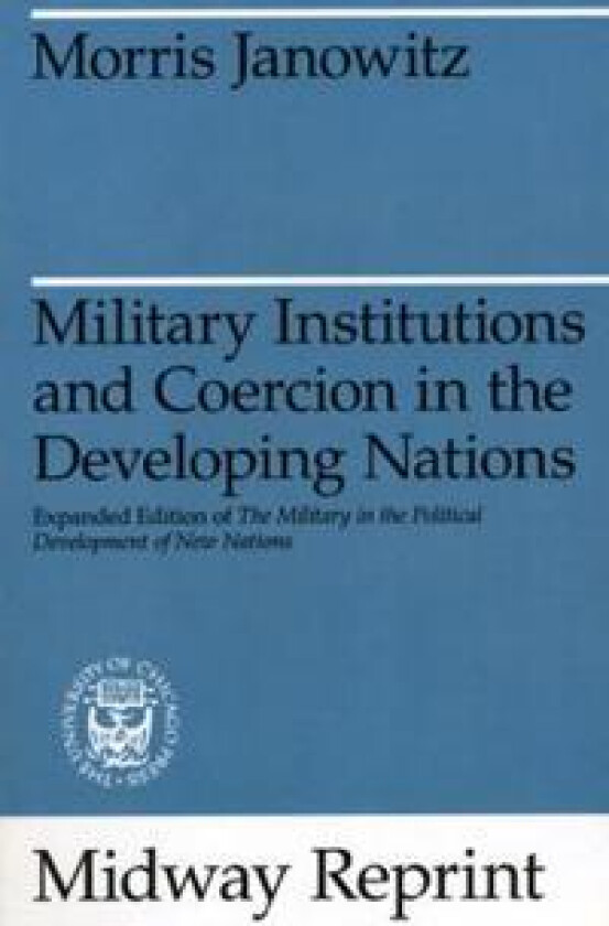 Military Institutions and Coercion in the Developing Nations