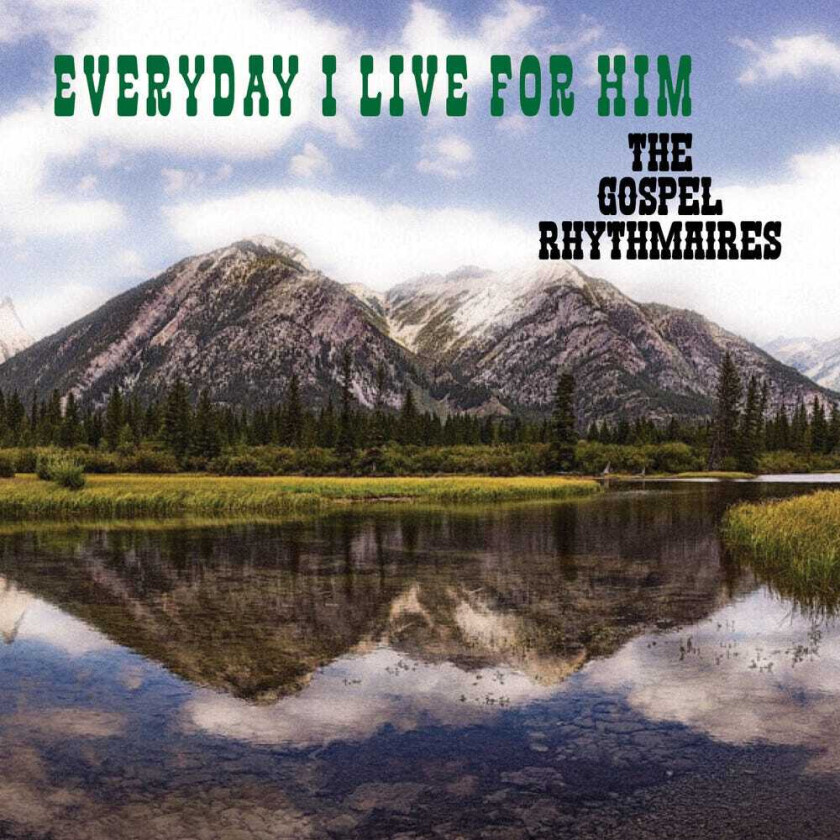 Gospel Rhythmaires Everyday I Live For Him CD