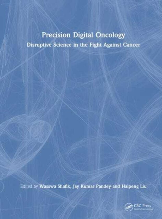 Precision Digital Oncology Disruptive Science in the Fight Against Cancer