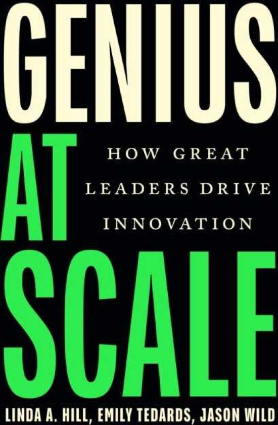 Genius at Scale How Great Leaders Drive Innovation