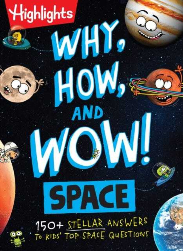 Why, How, and Wow! Space 100+ Stellar Answers to Kids' Top Space Questions