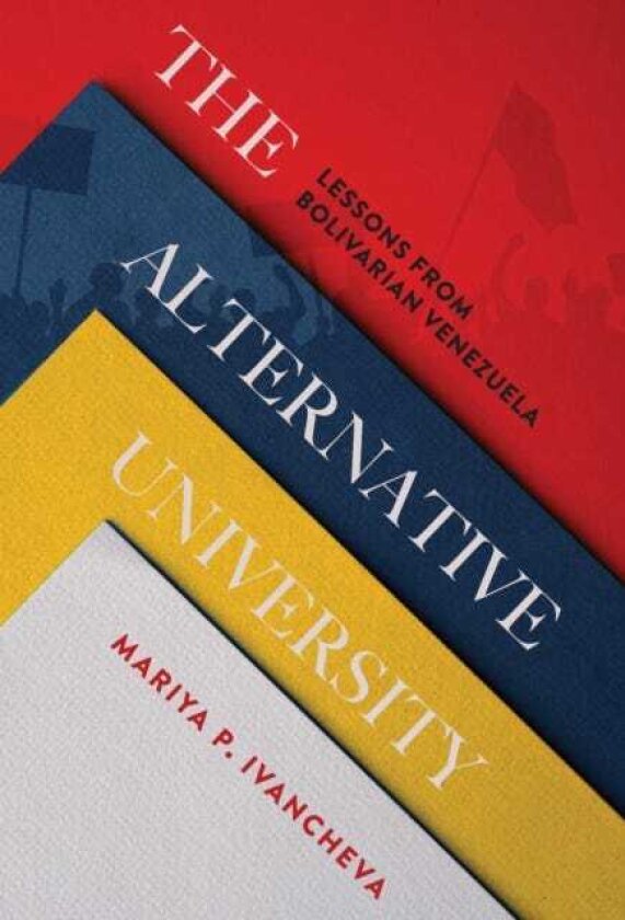 The Alternative University Lessons from Bolivarian Venezuela