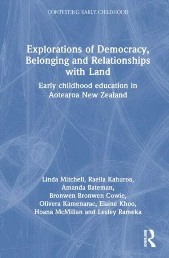 Explorations of Democracy, Belonging and Relationships with Land Early childhood education in Aotearoa New Zealand