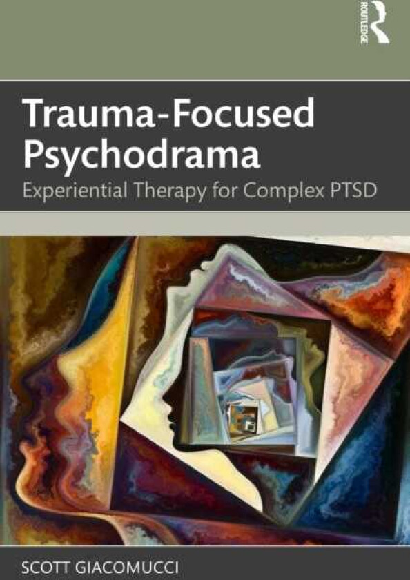 TraumaFocused Psychodrama Experiential Therapy for Complex PTSD