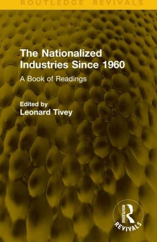 The Nationalized Industries Since 1960 A Book of Readings