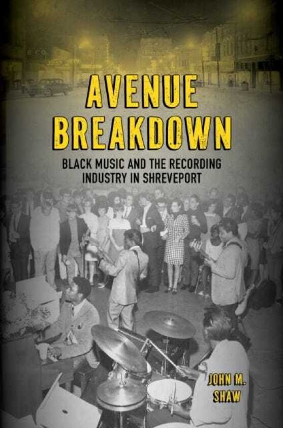 Avenue Breakdown Black Music and the Recording Industry in Shreveport