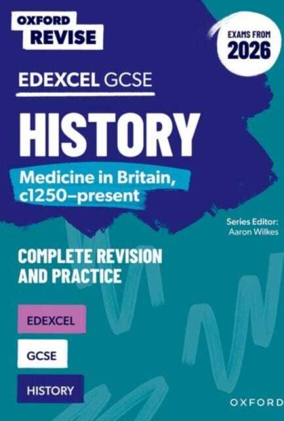 Oxford Revise: Edexcel GCSE History: Medicine in Britain, c1250present Complete Revision and Practice (Exams from 2026)