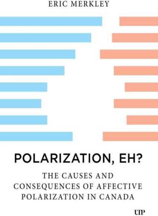 Polarization, Eh? The Causes and Consequences of Affective Polarization in Canada