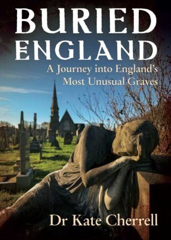 Memorials to the Dead A Journey into England’s Most Unusual Graves