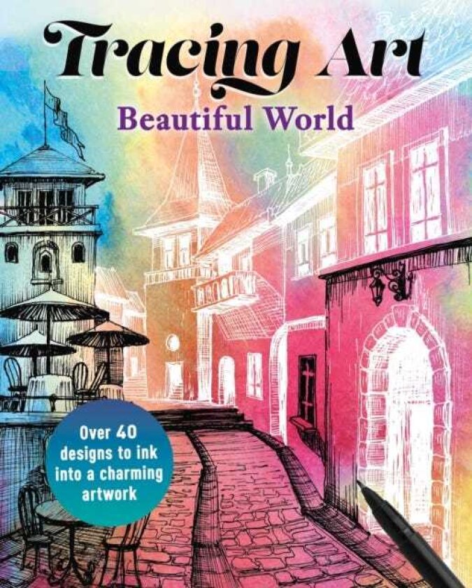Tracing Art: Beautiful World Over 40 Designs to Ink Into a Charming Artwork