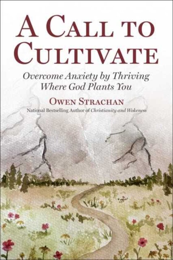 Call to Cultivate Overcome Anxiety by Thriving Where God Plants You