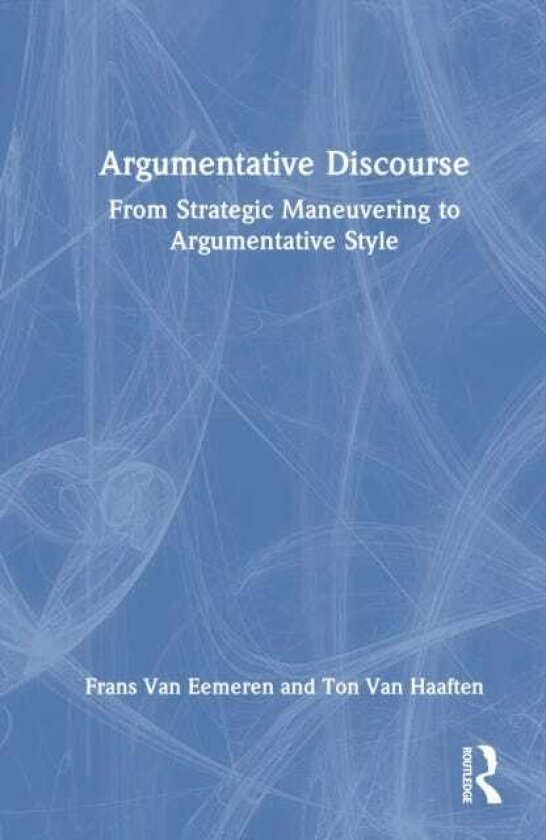 Argumentative Discourse From Strategic Maneuvering to Argumentative Style