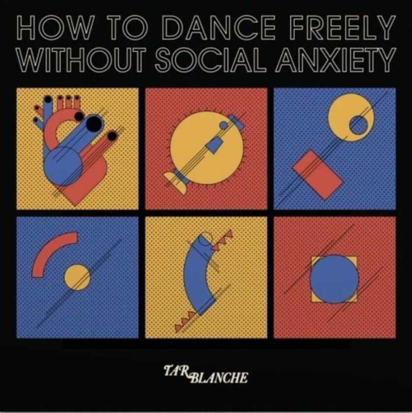 Tar Blanche How To Dance Freely Without Social Anxiety LP/Vinyl