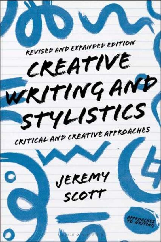 Creative Writing and Stylistics, Revised and Expanded Edition Critical and Creative Approaches