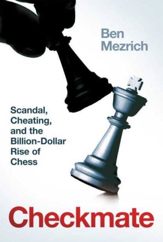 Checkmate Scandal, Cheating and the BillionDollar Rise of Chess