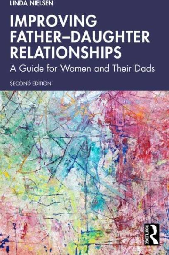 Improving Father–Daughter Relationships A Guide for Women and Their Dads