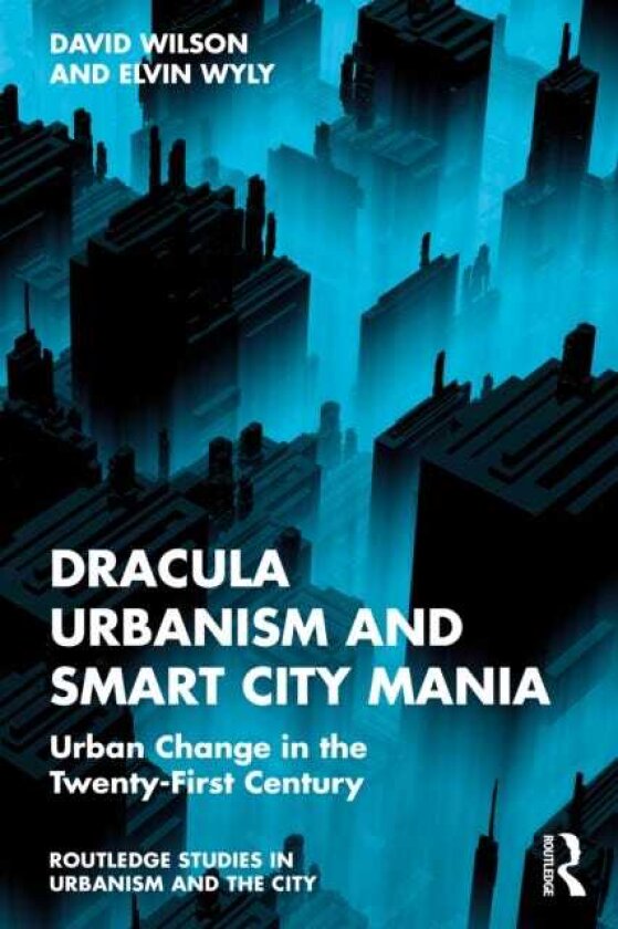 Dracula Urbanism and Smart City Mania Urban Change in the TwentyFirst Century