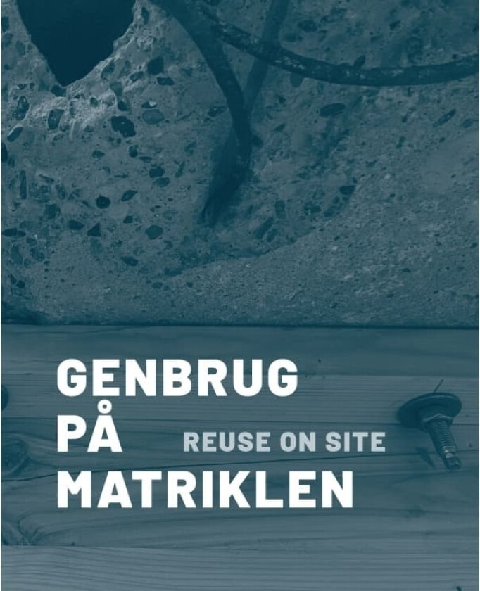 Genbrug på matriklen | Lotte M. Bjerregaard Jensen, Anders Kruse Aagaard, Peer Tue Näthke, Niels Martin Larsen, August Sørensen, Oskar Holst Kurtzwei