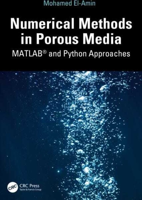 Numerical Methods in Porous Media MATLAB® and Python Approaches