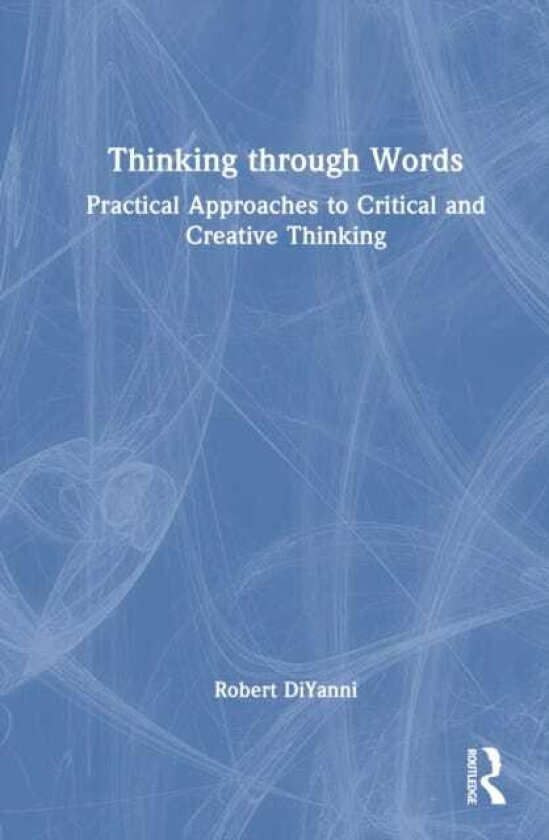 Thinking through Words Practical Approaches to Critical and Creative Thinking